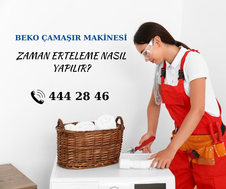 Beko Çamaşır Makinesi Zaman Erteleme Nasıl Yapılır