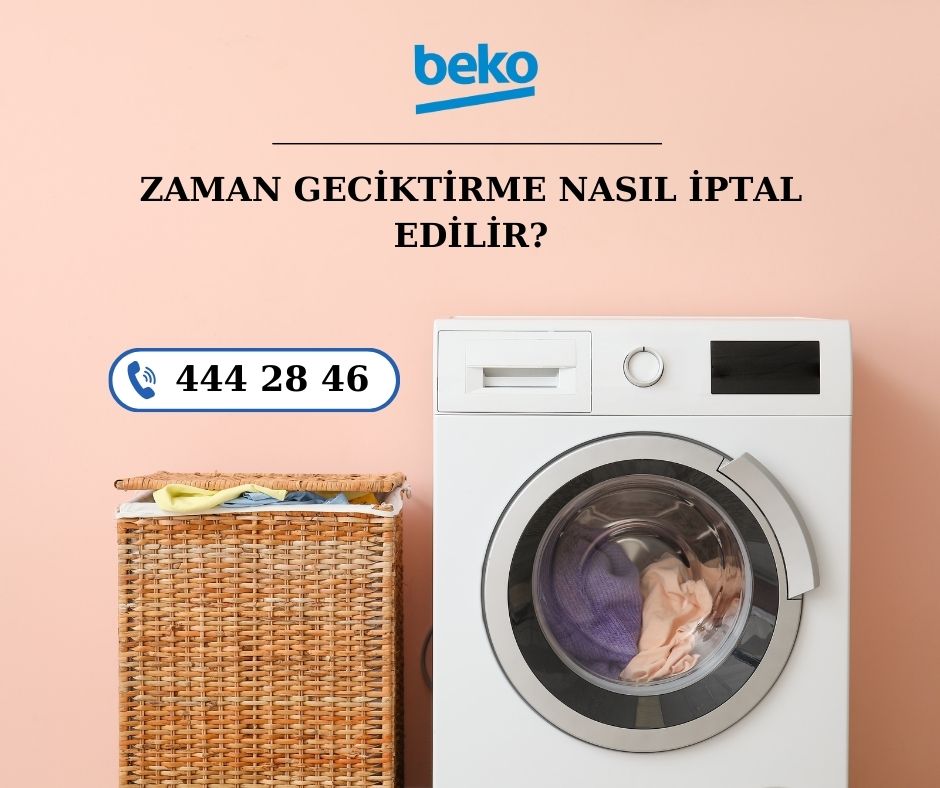Beko Çamaşır Makinesi Zaman Geciktirme Nasıl İptal Edilir
