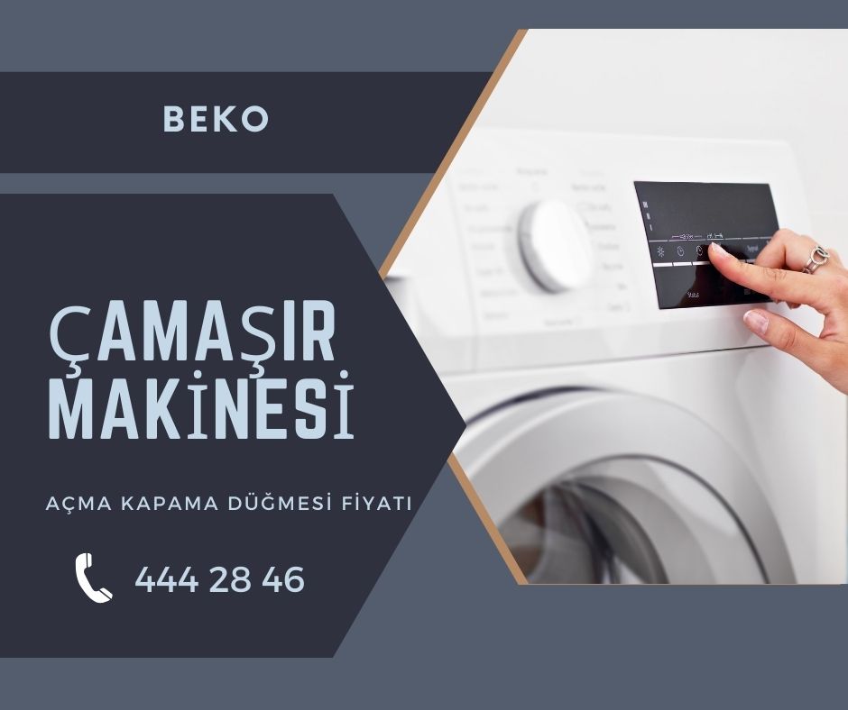 Beko Çamaşır Makinesi Açma Kapama Düğmesi Fiyatı